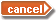 cancel