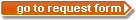 go to request form