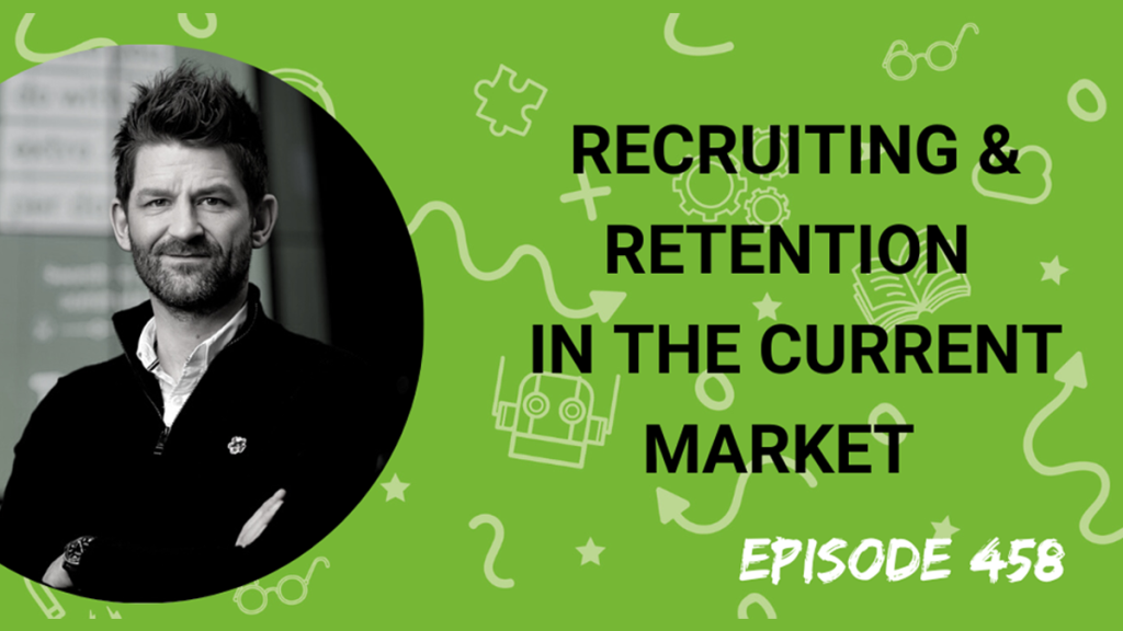 Recruiting & retention in the current market
