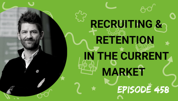 Recruiting & retention in the current market