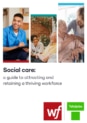 Attract and retain a thriving social care workforce